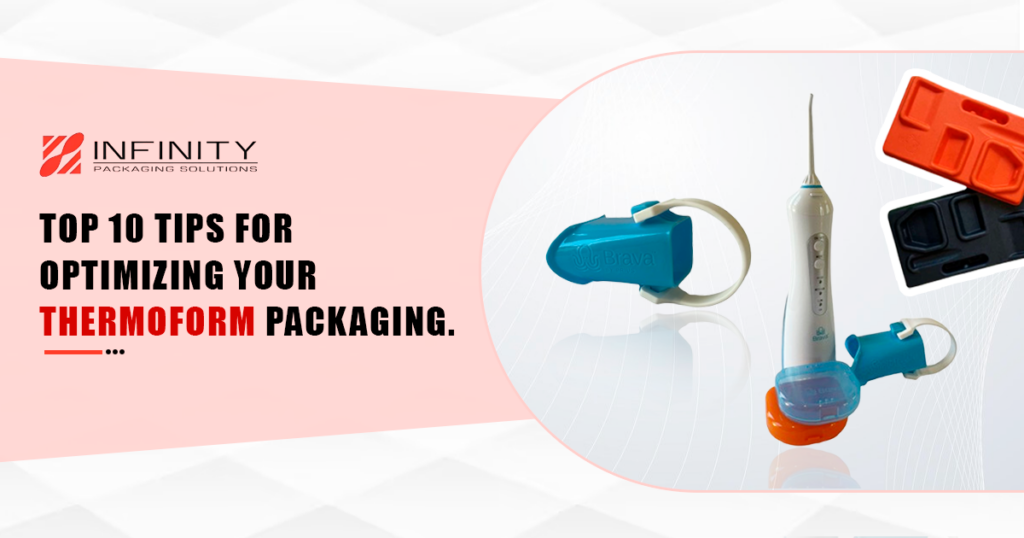Top 10 Tips for Optimizing Your Thermoform Packaging