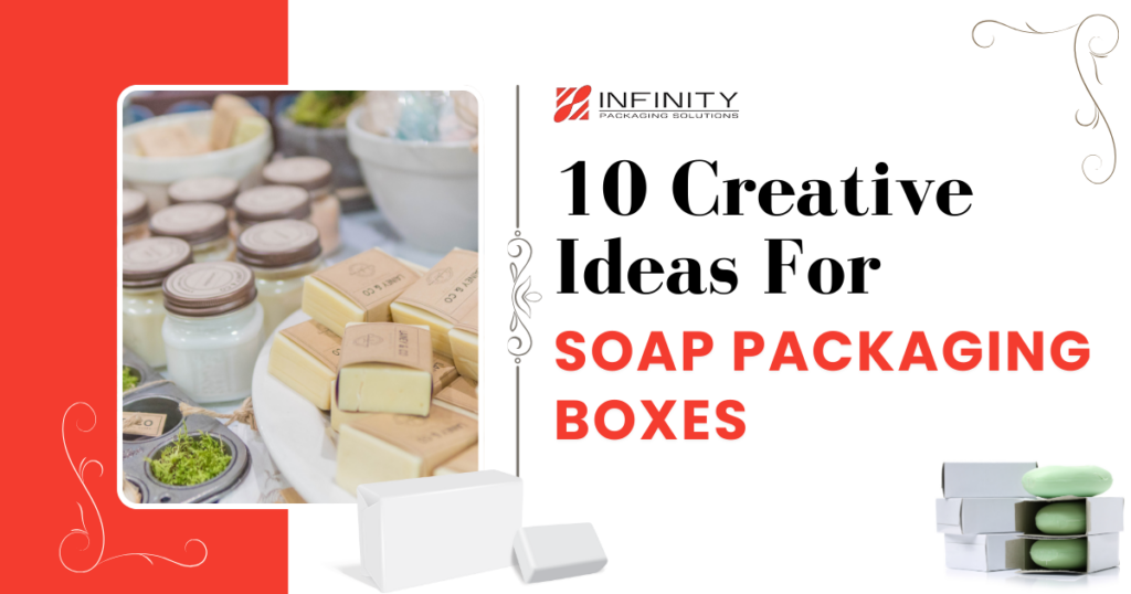 10 Creative Ideas for Soap Packaging Boxes
