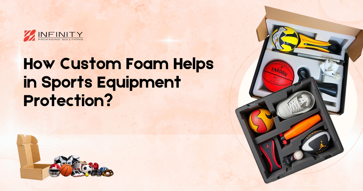 How Custom Foam Packaging Helps in Sports Equipment Protection?