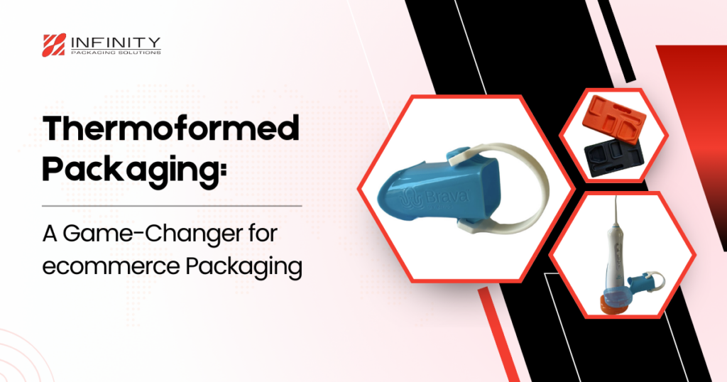 Thermoformed Packaging: A Game Changer Across Multiple Industries