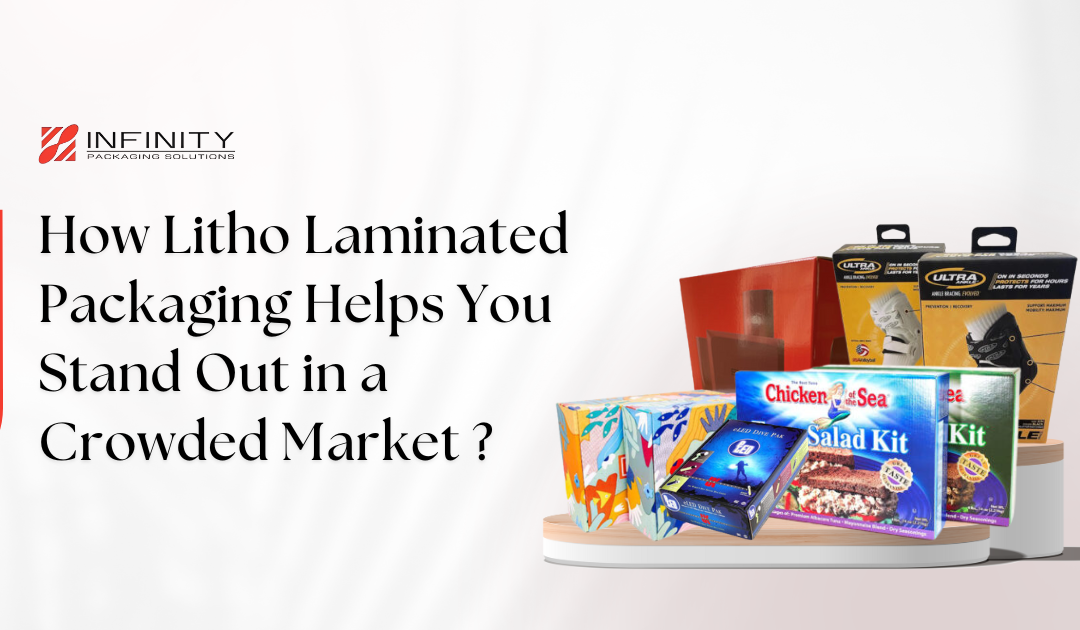 How Litho Laminated Packaging Helps You Stand Out in a Crowded Market?