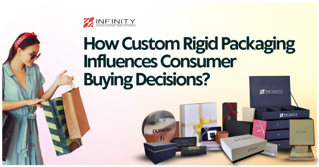 How Custom Rigid Packaging Influences Consumer Buying Decisions?