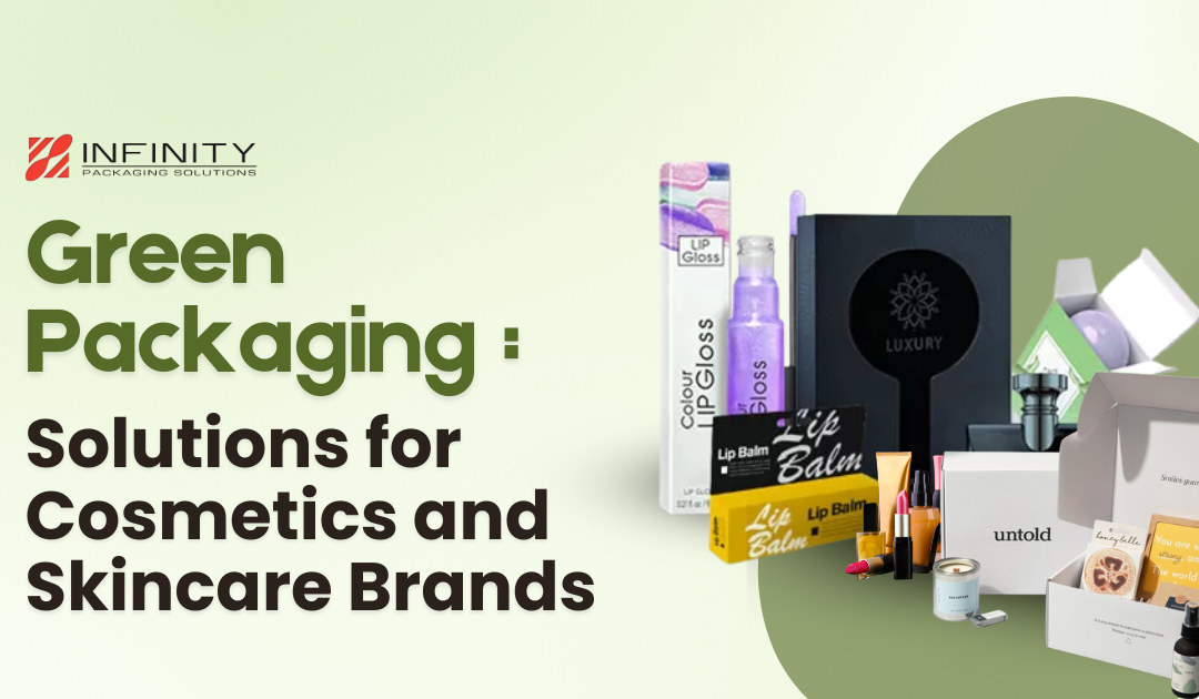 Green Packaging Solutions for Cosmetics and Skincare Brands