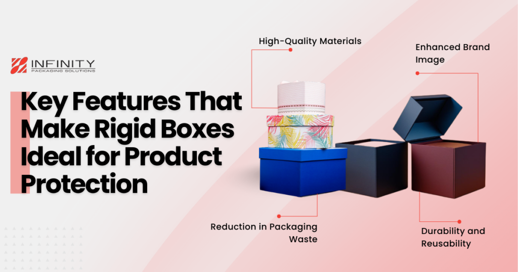Key Features That Make Rigid Boxes Ideal for Product Protection